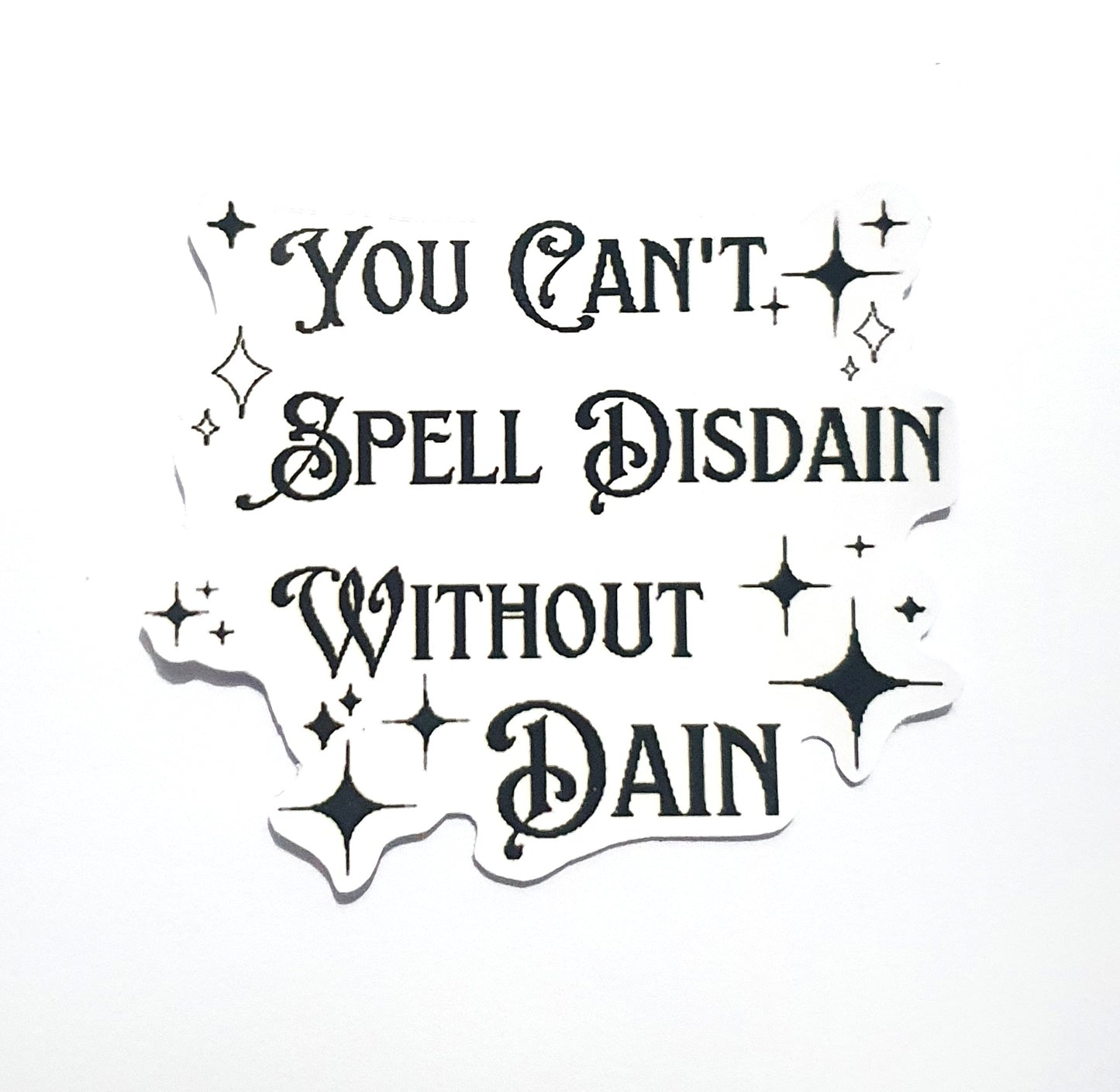 You Can't Spell Disdain Without Dain | Fourth Wing | Rebecca Yarros Sticker