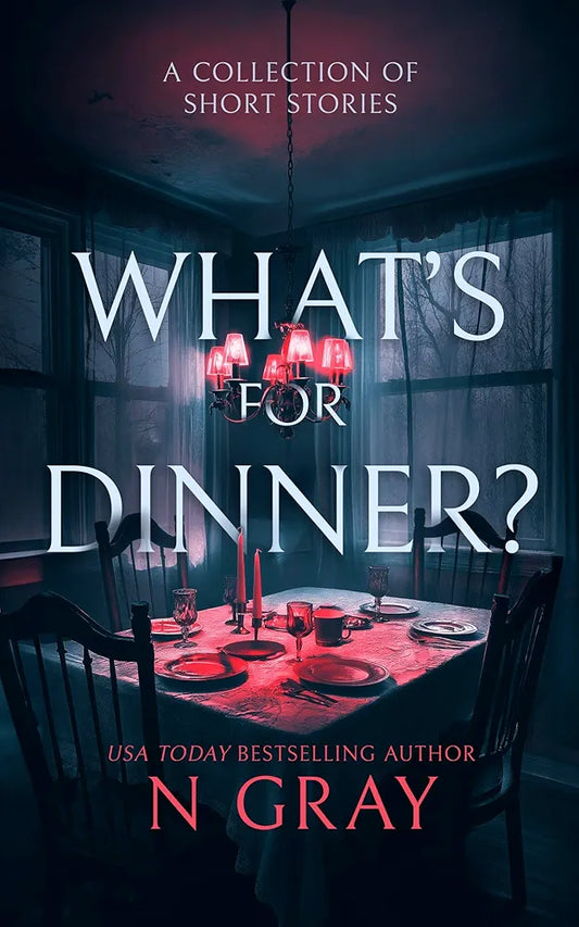 What's for Dinner?: A Collection of Chilling Short Stories (paperback) by N Gray