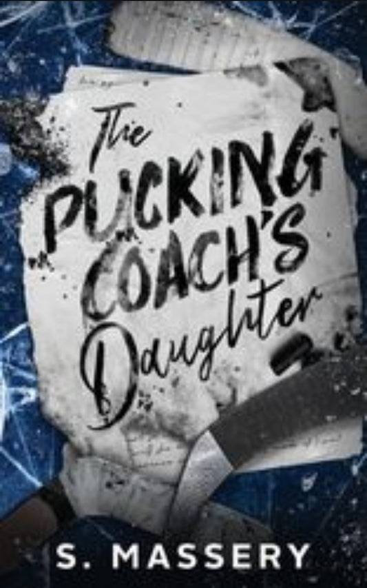 The Pucking Coach's Daughter by S Massery