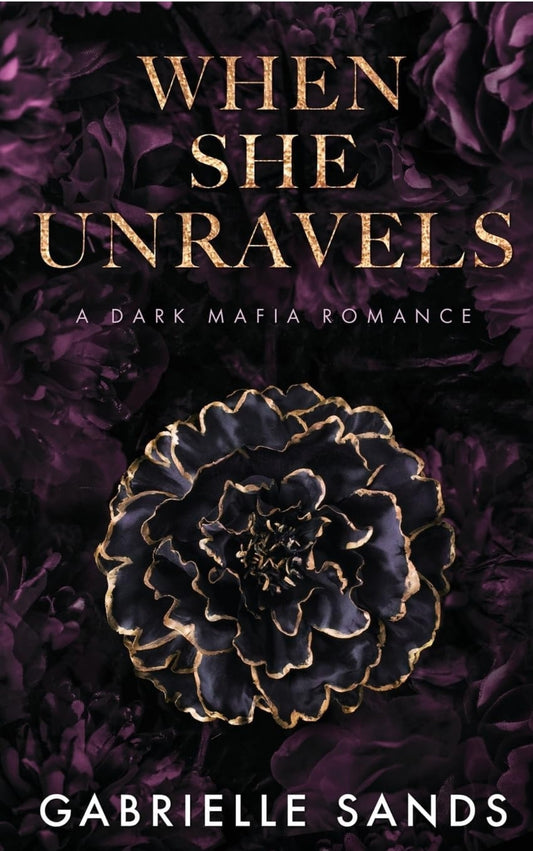 When She Unravels: A Dark Mafia Romance by Gabrielle Sands