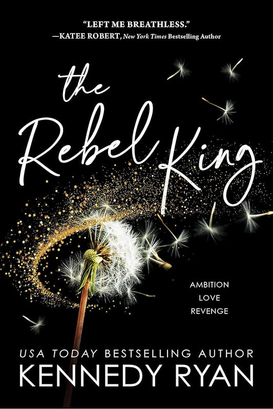 The Rebel King (All The Kings Men, #2) by Kennedy Ryan (Trade Paperback)