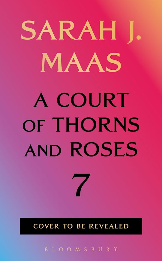 A Court of Thorns and Roses 7 by Sarah J Maas (Trade Paperback)