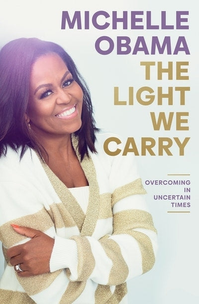 The Light We Carry: Overcoming in Uncertain Times (hardback) by Michelle Obama