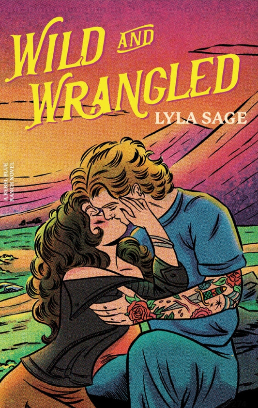 Wild and Wrangled (paperback) by Lyla Sage (Rebel Blue Ranch, #4)