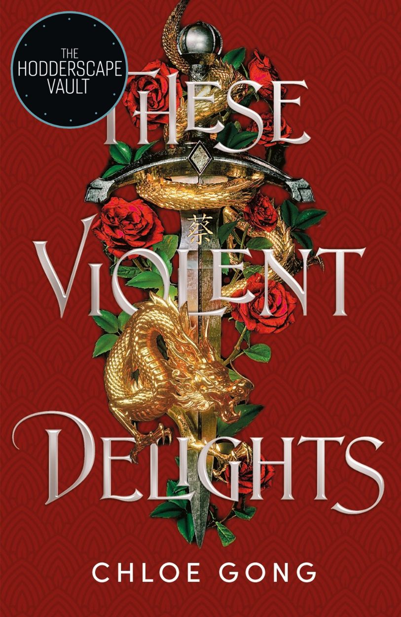 These Violent Delights Hodderscape Vault Edition by Chole Gong (The fierce, heart-pounding and achingly romantic fantasy retelling of Romeo and Juliet)