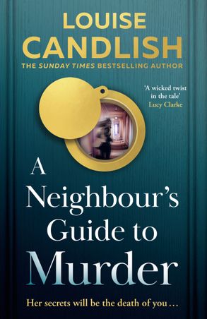 A Neighbour's Guide to Murder (Trade Paperback) by Louise Candlish