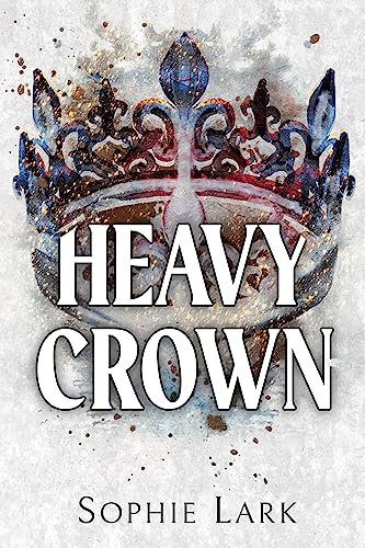 Heavy Crown (Brutal Birthright, #6) by Sophie Lark