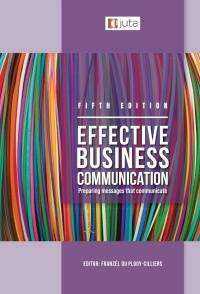 Effective Business Communication in Organisations: Preparing Messages that Communicate