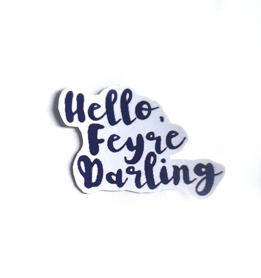 Hello, Feyre Darling | A Court of Thorns and Roses by Sarah J Maas Bookish Sticker