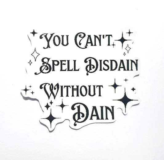 You Can't Spell Disdain Without Dain | Fourth Wing | Rebecca Yarros Sticker