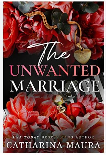 The Unwanted Marriage by Catharina Maura