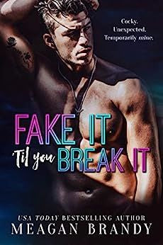 Fake It Til You Break It (paperback) by Meagan Brandy