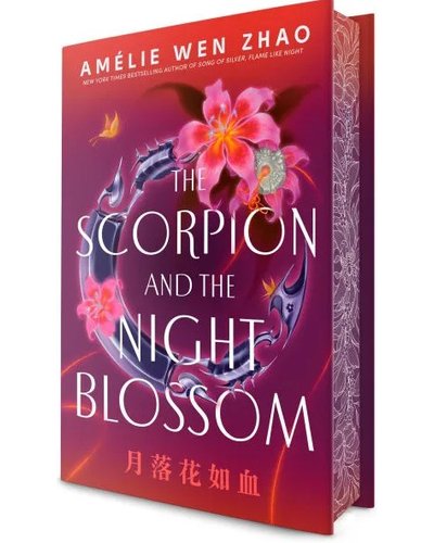 The Scorpion and the Night Blossom First Edition (hardback) by Amelie Wen Zhao