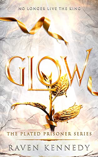 Glow (The Plated Prisoner, #4) by Raven Kennedy