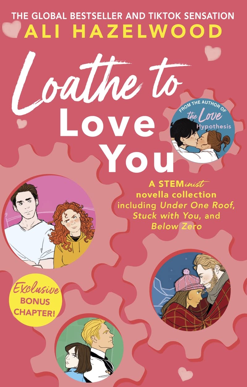 Loathe to Love You (The STEMinist Novellas #1-3) by
Ali Hazelwood