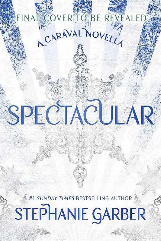 Spectacular: A Caraval Novella by Stephanie Garber