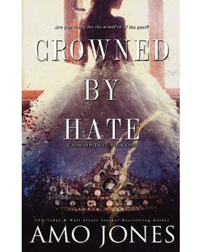 Crowned by Hate by Amo Jones