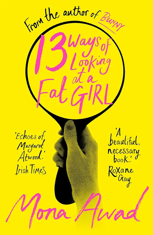 13 Ways of Looking at a Fat Girl (paperback) by Mona Awad