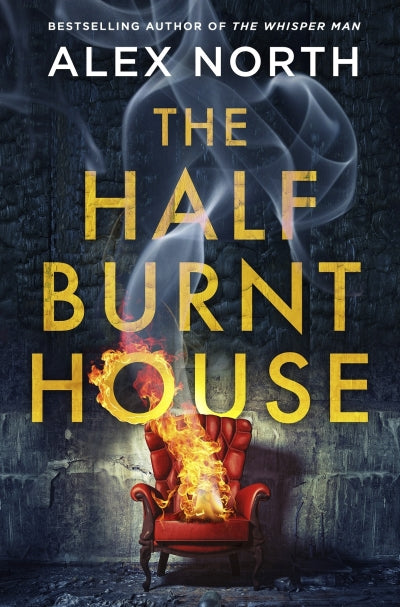 The Half Burnt House (Trade Paperback) by Alex North