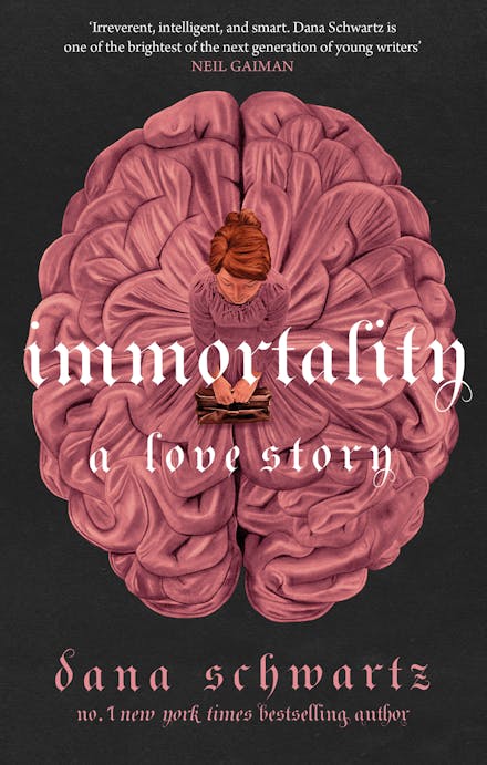 Immortality: A Love Story (paperback) by Dana Schwartz