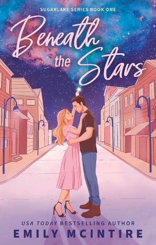 Beneath the Stars (Sugarlake, #1) by Emily Mcintire (Paperback)