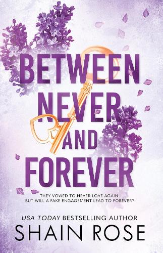 Between Never and Forever (paperback) by Shain Rose (Hardy Billionaires, #3)