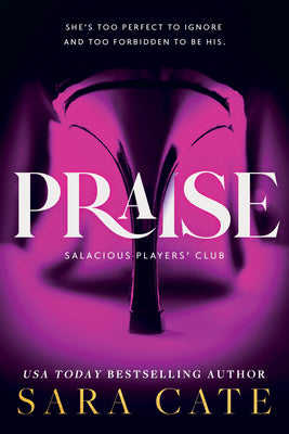 Praise (Salacious Players' Club, #1) by Sara Cate (Trade Paperback)