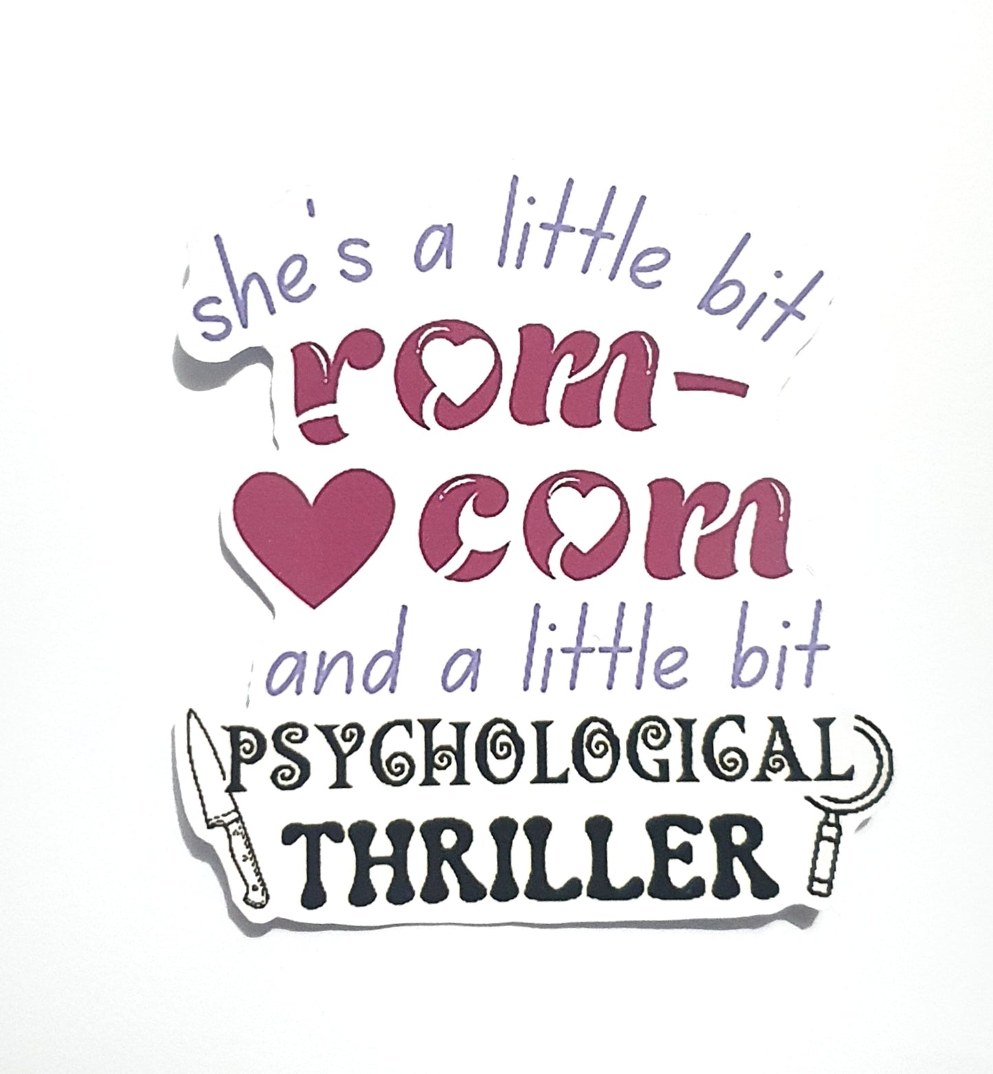 She's a Little Bit Rom-Com and a Little Bit Psychological Thriller Sticker