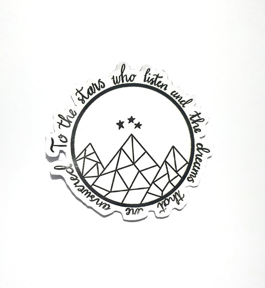 To The Stars Who Listen... | A Court of Thorns and Roses by Sarah J Maas Sticker