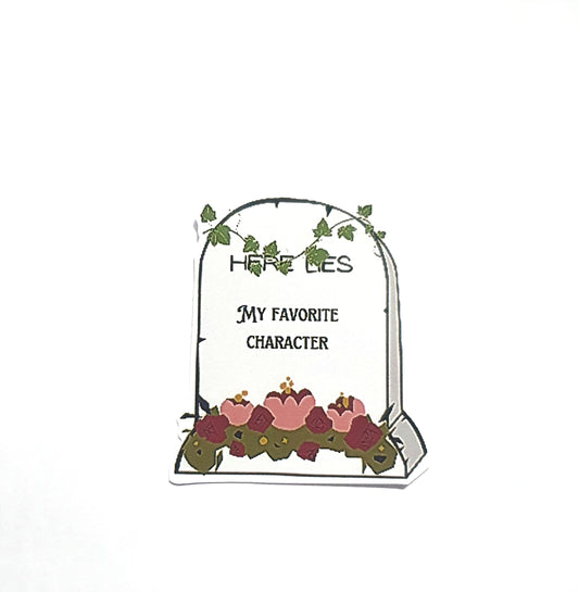 Here Lies My Favorite Character | Gravestone Sticker