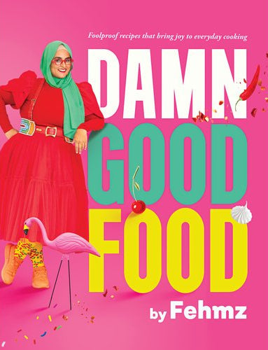 Damn Good Food by Fehmz | Fehmida Jordaan | Cookbook